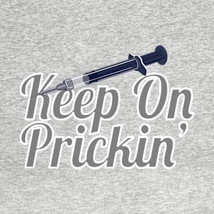 Keep on Prickin' T-Shirt